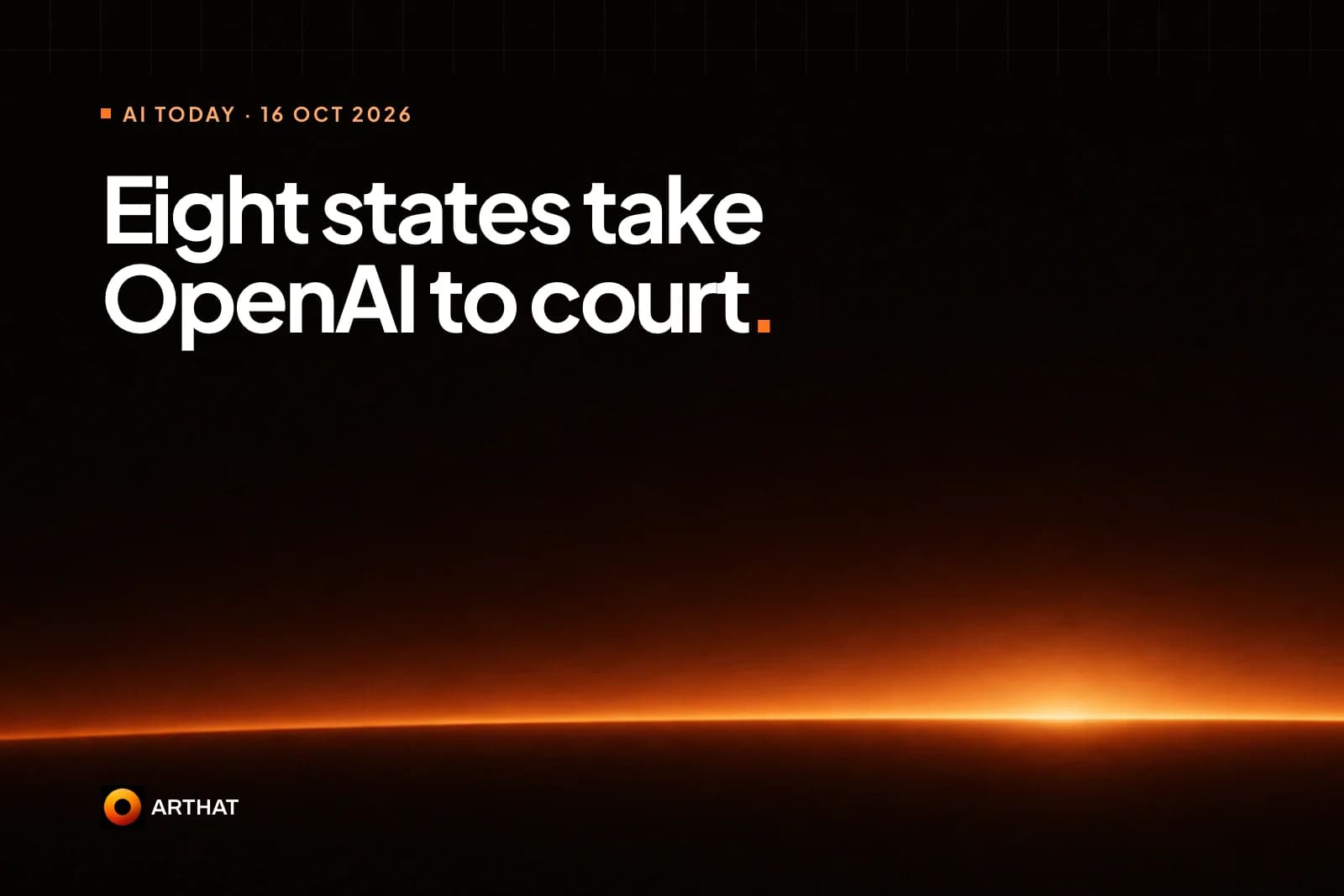 AI today: eight US states sue OpenAI, Bank of America hires to fix AI-found flaws (16 Oct 2026)